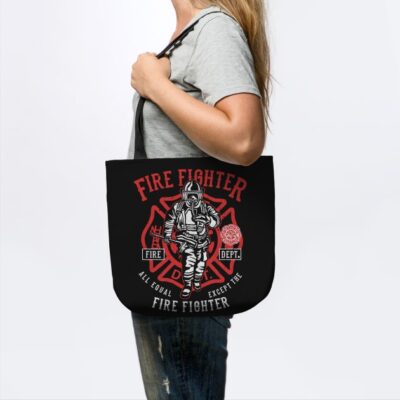 Fire Fighter Fire Department All Equal Except The  Tote Official Firefighter Merch