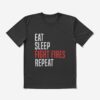 Eat. Sleep. Fight Fires. Repeat. Firefighter T-Shirt Official Firefighter Merch