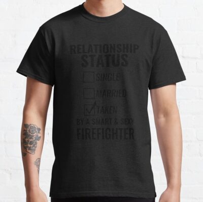 Relationship Status Single Married Taken By A Smart And Sexy Firefighter Tshirt Essential T-Shirt T-Shirt Official Firefighter Merch