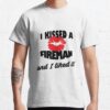 I Kissed A Fireman And I Liked It T-Shirt Official Firefighter Merch