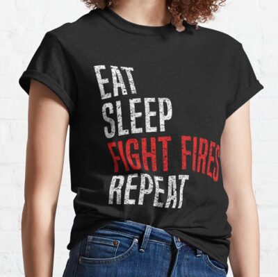 Eat. Sleep. Fight Fires. Repeat. Firefighter T-Shirt Official Firefighter Merch